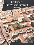 Le Lycée de Pierre-de-Fermat : 1806-2006