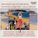 Music : The Golden Age of Light Music: Four Decades of LightMusic, Vol 2: 1940s & 1950s