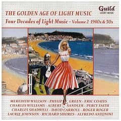 The Golden Age of Light Music: Four Decades of Light Music - Volume II 1940s & 50s