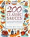 200 Classic Sauces: Guaranteed Recipes for Every Occasion