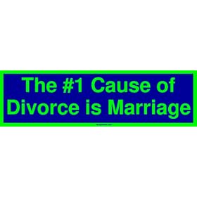 The #1 Cause of Divorce is Marriage Bumper Sticker