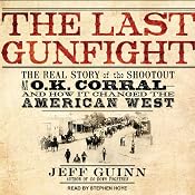 The Last Gunfight: The Real Story of the Shootout at the O.K. Corral - and How It Changed the American West | [Jeff Guinn]