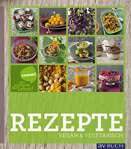 Yamm! Mir schmeckt das Leben!: Vegetarische Rezepte vom Feinsten (German Edition)