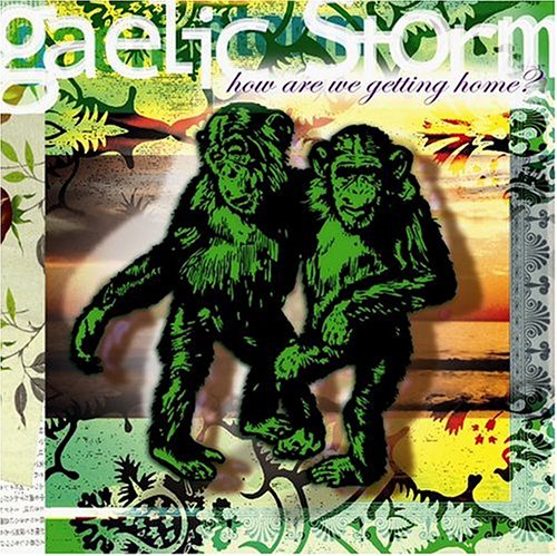 Gaelic Storm: How Are We Getting Home