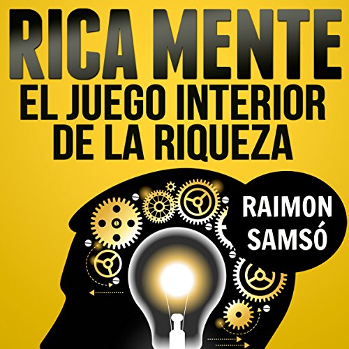Rica Mente: el juego interior de la riqueza [The Inner Game of Wealth]