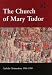 The Church of Mary Tudor (Catholic Christendom, 1300-1700)