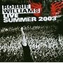 Live at Knebworth Summer 2003 ~ Robbie Williams