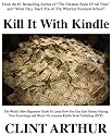 Kill It With Kindle: The World's Best Beginners Guide To Learn How You Can Earn Money Sharing Your Knowledge and Words Via Amazon Kindle Book Publishing (KDP)