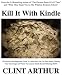 Books : Kill It With Kindle: The World's Best Beginners Guide To Learn How You Can Earn Money Sharing Your Knowledge and Words Via Amazon Kindle Book Publishing (KDP)