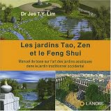 Les jardins Tao, Zen et le Feng Shui : Manuel de base sur l'art des jardins asiatiques dans le jardins traditionnel occidental