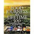Food Journeys of a Lifetime (500 Extraordinary Places to Eat Around the Globe) (Hardcover)
