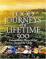 Food Journeys of a Lifetime (500 Extraordinary Places to Eat Around the Globe) (Hardcover)