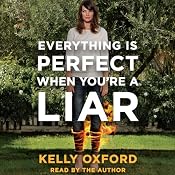 Everything Is Perfect When You're a Liar | [Kelly Oxford]