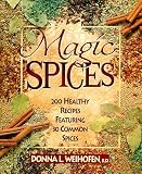  : Magic Spices: 200 Healthy Recipes Featuring 30 Common Spices