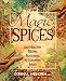 Magic Spices: 200 Healthy Recipes Featuring 30 Common Spices