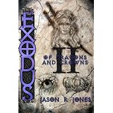 The Exodus Sagas: of dragons and crowns ~ Jason R Jones