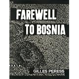 Farewell to Bosniapar Gilles Peress
