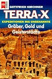 Terra X : Gr�ber, Gold und Geisterst�dte - Gottfried Kirchner