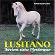 Lusitano. Iberiens stolze Pferderasse