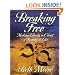 Breaking Free: Making Liberty In Christ A Reality In Life