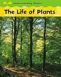 The Life of Plants (Understanding Plants)