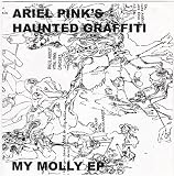 Ariel Pink`s Haunted Graffiti - My Molly (7" Vinyl, 2006, Out of Press!)