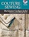 Couture Sewing: The Couture Cardigan Jacket, Sewing secrets from a Chanel Collector