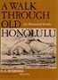 A Walk through Old Honolulu: An Illustrated Guide