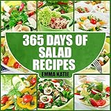 Salads: 365 Days of Salad Recipes (Salads, Salads Recipes, Salads to go, Salad Cookbook, Salads Recipes Cookbook, Salads for Weight Loss, Salad Dressing Recipes, Salad Dressing, Salad)