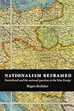 Nationalism Reframed: Nationhood and the National Question in the New Europe