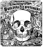 The Builders and the Butchers by The Builders and the Butchers