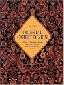 Oriental Carpet Design: A Guide to Traditional Motifs, Patterns and Symbols