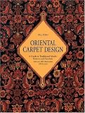 Oriental Carpet Design: A Guide to Traditional Motifs, Patterns and Symbols