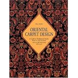 Oriental Carpet Design: A Guide to Traditional Motifs, Patterns and Symbols