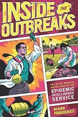 Inside the Outbreaks: The Elite Medical Detectives of the Epidemic Intelligence Service