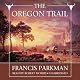 The Oregon Trail: Sketches of Prairie and Rocky-Mountain Life