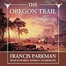 The Oregon Trail: Sketches of Prairie and Rocky-Mountain Life