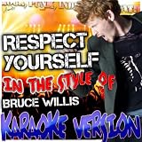 Respect Yourself (In the Style of Bruce Willis) [Karaoke Version]
