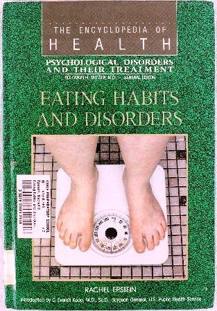 Eating Habits and Disorders: Psychological Disorders and Their Treatment (Encyclopedia of Health)