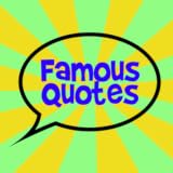 Famous Quotes Famous Quotes