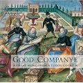 Renaissance Music - Holborne, A. / Dowland, J. / Henry Viii / Rosseter, P. / Prioris, J. (Good Companye - Great Music From A Tudor Court)