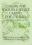 Caring for Yourself While Caring for Others: A Caregiver's Survival and Renewal Guide