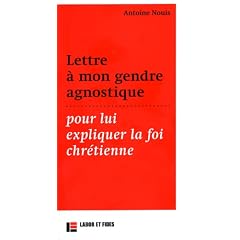 Lettre � mon gendre agnostique pour lui expliquer la foi chr�tienne