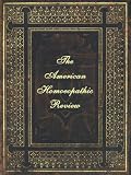 The American Homoeopathic Review