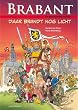 Brabant  / druk 1: daar brandt nog licht 2000 jaar geschiedenis in strip