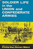 Soldier life in the Union and Confederate Armies (Civil War centennial series)