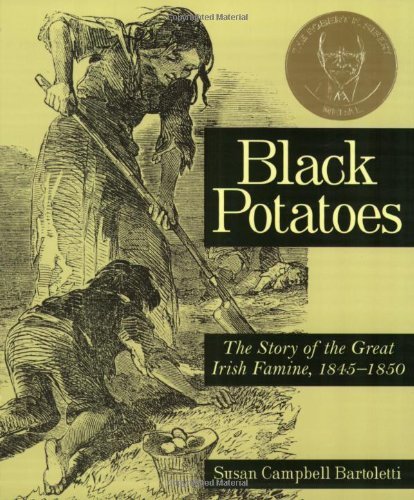 Black Potatoes: The Story of the Great Irish Famine, 1845-1850 by Susan Campbell Bartoletti (2-May-2005) Paperback