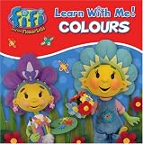 Fifi and the Flowertots - Colours: Learn with Me