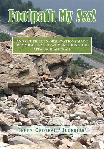 Footpath My Ass!:And Other Keen Observations Made by a Middle-aged Woman Hiking the Appalachian Trail