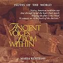 Ancient Voices from Within: Native American and South American Flute Music for Meditation, Massage, Relaxation, Insomnia